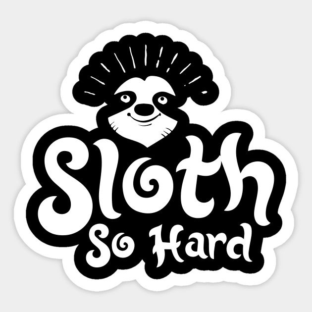 Sloth So Hard - Zoo Animal Sticker by joshp214